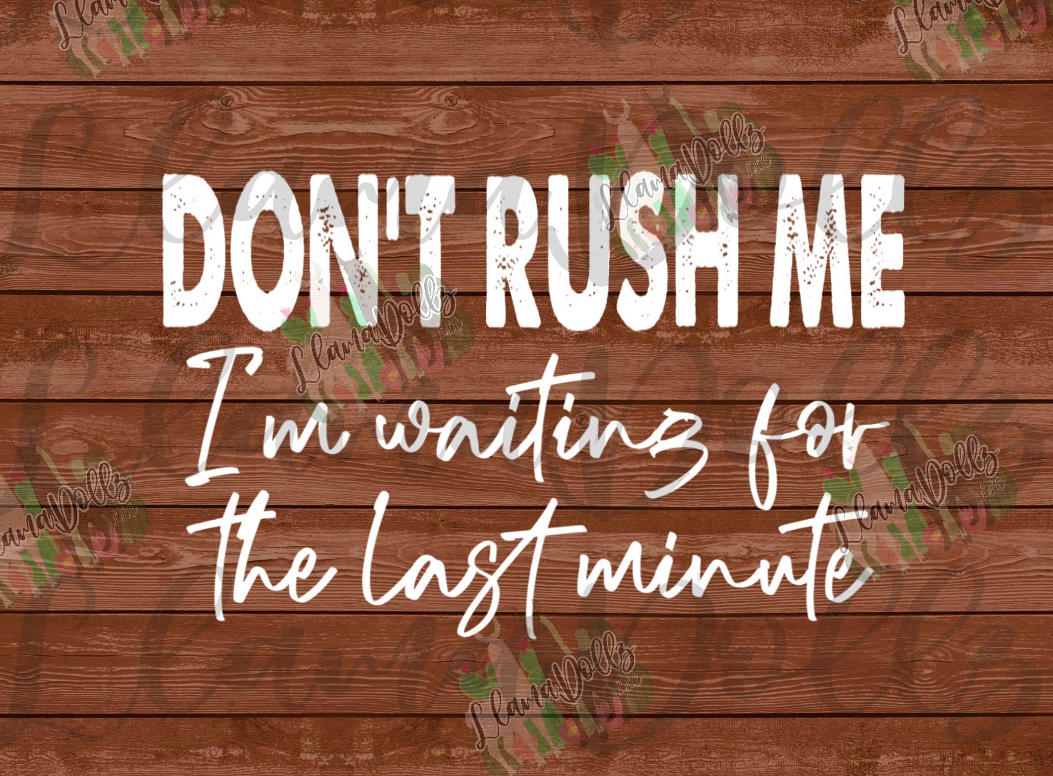 Don't Rush Me I'm Waiting For The Last Minute - Sarcastic - Men's T-shirt