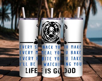 Life is Good Dog Watching Tumbler