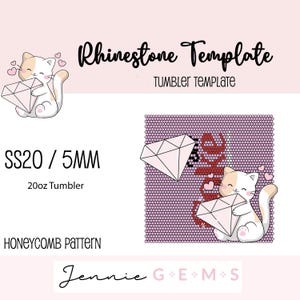 May include: Rhinestone template for a 20 ounce tumbler featuring a cartoon cat holding a diamond. The template uses SS20, 5mm rhinestones and a honeycomb pattern. The text "Jennie G+E+M+S" is at the bottom of the image.