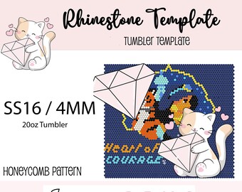 May include: Rhinestone template for a 20 ounce tumbler featuring a cartoon cat holding a diamond and the text "Heart of Courage". The template uses SS16, 4mm rhinestones and a honeycomb pattern.