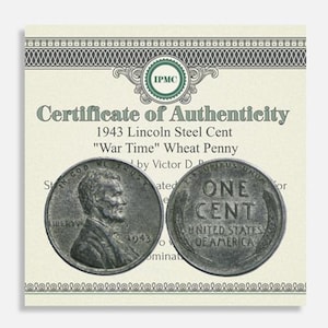 May include: A certificate of authenticity for a 1943 Lincoln Steel Cent, also known as a "War Time" Wheat Penny. The certificate features two pennies, one showing Lincoln's profile and the other with the words "One Cent".