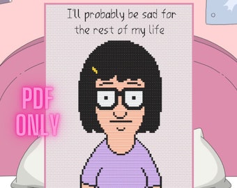 Tina Belcher - I&#39;ll Probably Be Sad For the Rest of My Life - Cross Stitch Pattern - PDF ONLY