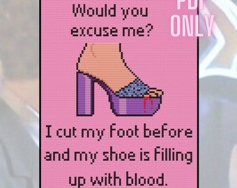 Romy and Michele&#39;s High School Reunion - My Shoe is Filling Up With Blood - Cross Stitch Pattern - PDF ONLY
