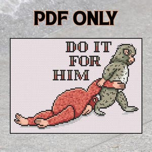 May include: Cross-stitch design with two cartoon figures, one red and one green, in a playful embrace. The text "DO IT FOR HIM" is stitched above the figures in a bold font. The words "PDF ONLY" are at the top.