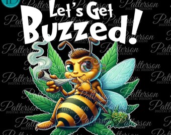 Let's Get Buzzed, Funny 4:20 Life Pot Weed Smoking Bee Png, Cannabis Stoner Graphic, Marijuana Humorous Weed Smoking Png Sublimation Clipart
