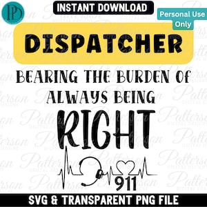 Dispatcher SVG, 911 Operator PNG, Always Being Right SVG, Funny Emergency Sublimation, First Responder Clipart, Instant Download for Cricut