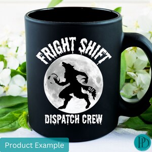 May include: Black ceramic mug with a white werewolf graphic holding a headset in front of a full moon. The text "FRIGHT SHIFT DISPATCH CREW" is printed on the mug.