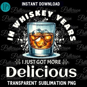 May include: A white graphic design on a black background with a glass of whiskey with ice cubes. The text reads "In whiskey years I just got more delicious".