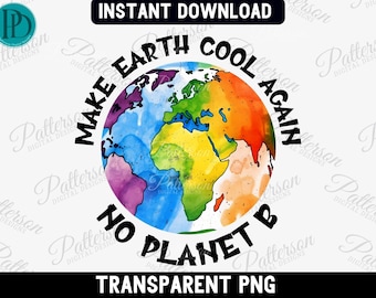 May include: A watercolor illustration of the Earth with the text "Make Earth Cool Again No Planet B" in black lettering around the globe.