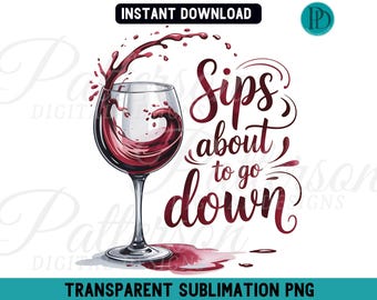 Sips About to Go Down PNG, Funny Wine Glass Sublimation, Wine Lover Graphic, Girls Night Party Design, Red Wine Clipart, Instant Download