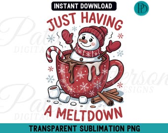 Just Having a Meltdown PNG, Funny Hot Cocoa Snowman Sublimation, Christmas Mental Health Mug Graphic, Winter Xmas Humor Digital Download