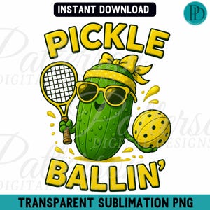 May include: A green pickle wearing sunglasses and a yellow headband holds a yellow pickleball and a tennis racket. The text "Pickle Ballin'" is written in yellow letters.
