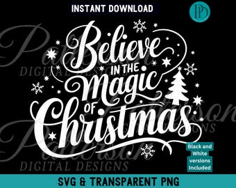 Believe in the Magic of Christmas SVG, Festliches Urlaub Typografie Design, Schwarz und Weiß PNGs inklusive, Weihnachts Clipart Digital Download
