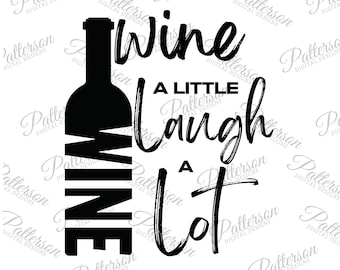 Wine a Little Laugh a Lot SVG, Wine Bottle Clipart, Funny Drinking Shirts, Funny Wine PNG, Wine Bottle Stickers, Wine Gift, Girls Night Out