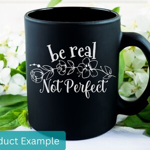 Be real not perfect SVG, bevollmächtigte Frauen SVG, Freundlichkeit SVG, Selbstliebe Grafik, positives Zitat PNG, inspirierendes Zitat, starke Frau geschnitten Datei