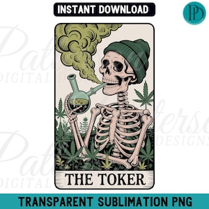 May include: Digital illustration of a skeleton wearing a green beanie, smoking a bong, and surrounded by cannabis leaves. The image includes the text "THE TOKER" and "INSTANT DOWNLOAD".