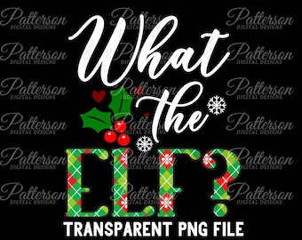 What The Elf Png, Christmas PNG, Merry Christmas PNG, Funny Elf Png, Holiday Elf PNG, Christmas 2022, Sublimation Design, Digital Download