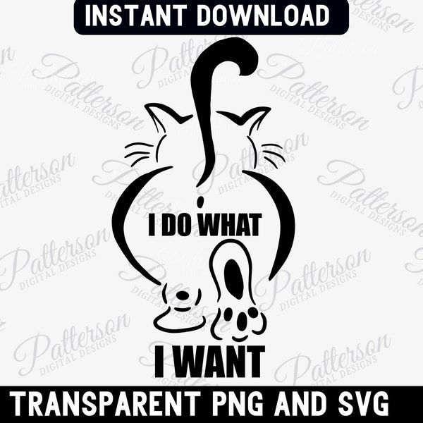 Funny Cat Svg, I Do What I Want Svg, Grumpy Cat Svg, Instant Digital Download PNG, High Quality File Graphic, Cat Clipart, Cute Cat Butt Svg