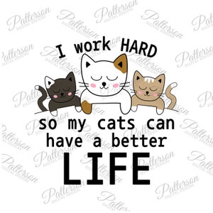 Ik werk hard zodat mijn kat een beter leven kan hebben, Cat Mom, sticker kattenliefhebber, kattenliefhebber sticker, kattenliefhebber png
