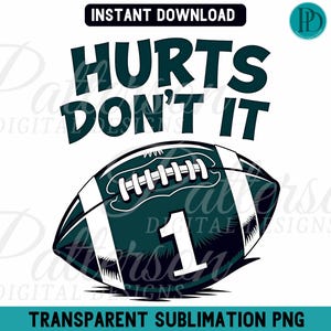 Jalen Hurts PNG, Hurts Don&#39;t it Clipart, Philadelphia Quarterback Football Instant Download PNG, #1 Football Fan Sublimation Graphic Design