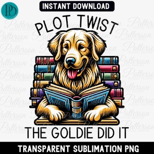 May include: A digital graphic of a golden retriever reading a book, with the text "PLOT TWIST" above and "THE GOLDIE DID IT" below. The dog is surrounded by colourful books, ideal for book lovers and dog enthusiasts.