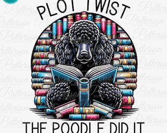 Funny Poodle Dog Clip Art Poodle Mom PNG for Reader Transparent Graphic Sublimation Design for Dog Mama Cricut PNG Plot Twist Book Lover