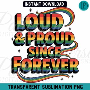 Loud And Proud Since Forever PNG Sublimation, Gay Clip Art Graphic Design, Retro LGBTQ Pride Rainbow Human Rights Transparent Download