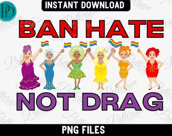 Ban Hate Not Drag Png, Support Drag PNG Drag Queen png, Drag is not a Crime, Drag Queen Gift, Drag Show png, 2SLGBTQ Shirt, LGBT Pride shirt