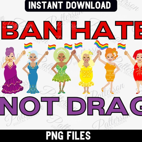 Ban Hate Not Drag Png, Support Drag PNG Drag Queen png, Drag is not a Crime, Drag Queen Gift, Drag Show png, 2SLGBTQ Shirt, LGBT Pride shirt