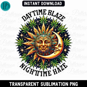 May include: A circular design featuring a yellow sun with a smiling face and a crescent moon with a smiling face. The sun and moon are surrounded by green marijuana leaves and stars on a black background. The text "Daytime Blaze" is at the top of the design and "Nighttime Haze" is at the bottom.