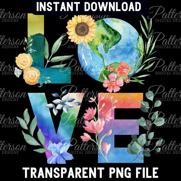 Earth Day PNG Love Graphic, Floral Earth png, Watercolor Word Art Png, Earth Conservation Sublimation, Save the Earth, Peace Love Earth png