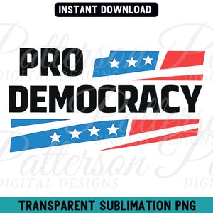 May include: A digital design featuring the text "PRO DEMOCRACY" in black, bold font. The design includes blue and red stripes with white stars, evoking the American flag. The words "INSTANT DOWNLOAD" are at the top. The design is a transparent PNG.
