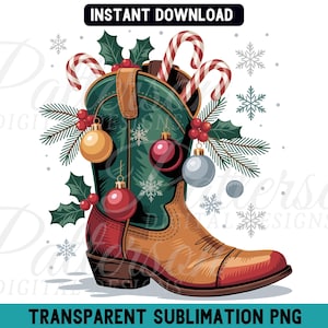 May include: A festive illustration of a cowboy boot decorated for Christmas. The boot is brown, green, and red, adorned with ornaments, candy canes, holly, and snowflakes. The words "INSTANT DOWNLOAD" and "TRANSPARENT SUBLIMATION PNG" are displayed.