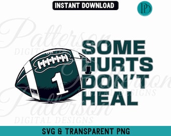 Funny Jalen Hurts SVG, Some Hurts Don't Heal SVG, Love Hurts PNG, Philadelphia svg, Hurts So Good Clipart, Football Fan Sublimation Graphic