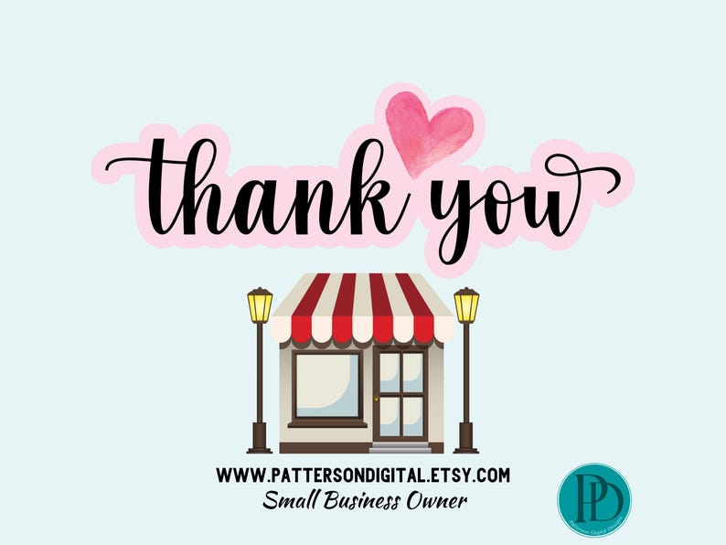 May include: A digital graphic with the words "thank you" in black script, a pink heart, and a cartoon shop with a red and white striped awning. Two street lamps flank the shop. The text "WWW.PATTERSONDIGITAL.ETSY.COM Small Business Owner" is at the bottom.