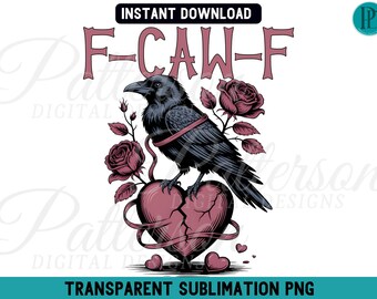 F Caw F Crow PNG, Clipart corvo di San Valentino gotico, Design per sublimazione sarcastico e oscuro (Download digitale)