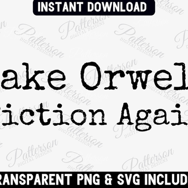 Anti-Fascism SVG, Make Orwell Fiction Again, 1984 Big Brother Dystopian, Fight Tyranny, Social Criticism, Anti-Oppression, Freedom Again