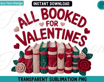 All Booked for Valentines Faux Yarn PNG, Valentine's Day Book Lover Embroidery Sublimation, Faux Crochet Book Stack Reading Clipart Graphic