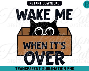 Wake Me When It's Over PNG, Black Cat Anti-Trump Satire, Political Protest Graphic (Digital Download)