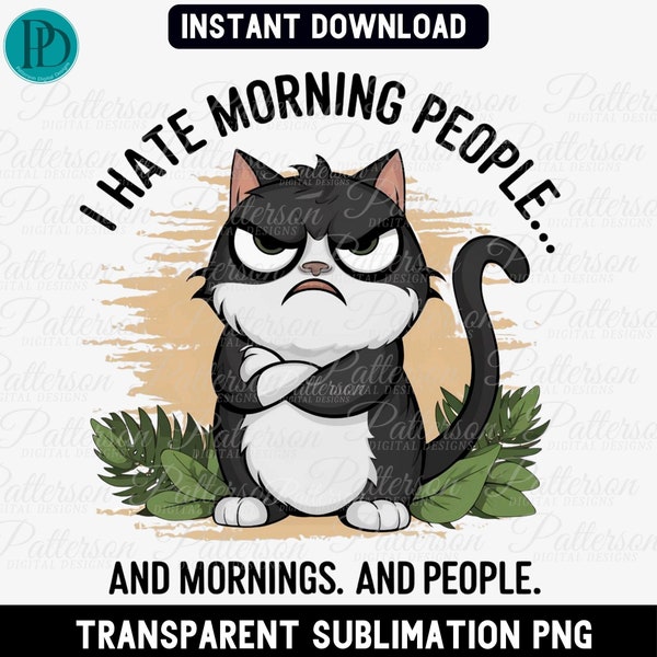 I Don't Like Morning People Funny Grumpy Cat PNG I Hate Mornings Graphic Sarcastic Introvert Clipart for Sublimation Design Instant Download