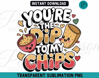 Cute Kawaii Perfect Pair Food Clipart, You’re the Dip to My Chips PNG, Funny Couple Valentine's Day Graphic, Taco Tuesday Food Sublimation