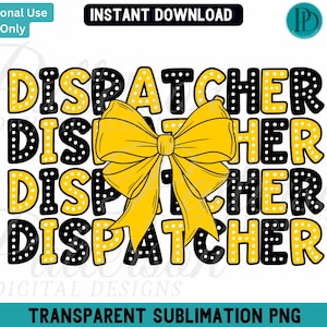 May include: A digital design featuring the word "Dispatcher" repeated four times in black with white polka dots. A yellow bow with a center knot is in the middle of the design.
