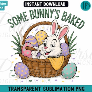 May include: A cartoon Easter bunny with a cigar in its mouth sits in a basket with colourful Easter eggs. The text "Some Bunny's Baked" is above the bunny.