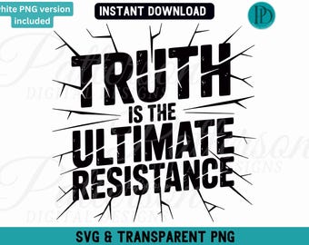 Truth Is The Ultimate Resistance SVG, Speak Truth to Power PNG, Anti MAGA Protest Design, Pro Democracy Activist Graphic, Civic Pride Design