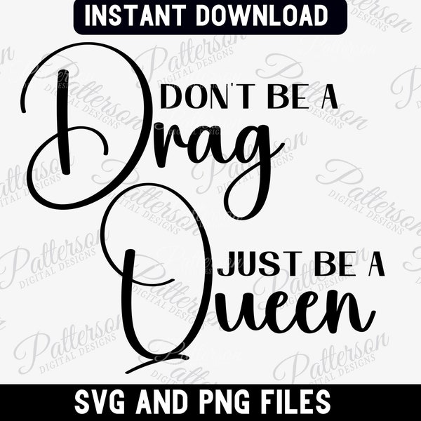 Don't Be a Drag Just be a Queen SVG, Support Drag png, Drag Queen png, Drag is Not a Crime, Drag Show png, LGBTQ Svg, LGBTQI2S Pride Svg