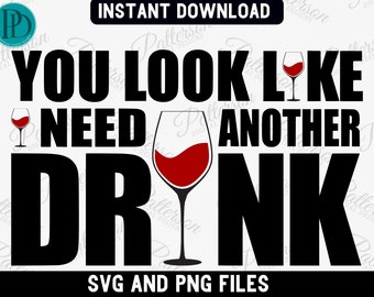 You Look Like I Need Another Drink – SVG, Funny Wine Quote Clipart (Digital Download)
