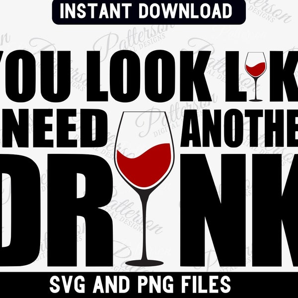 You Look Like I Need a Drink SVG, Funny Sayings PNG, Funny Quotes SVG, Day Drinking Graphic svg, Alcohol Lover Digital Download for Cricut