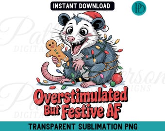 Overstimulated Festive AF Possum PNG, Funny Christmas Opossum Clipart, Holiday Chaos Sublimation Graphic, Xmas Mental Health Humor Download