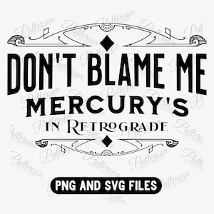 Mercury Retrograde SVG, Don’t Blame Me Graphic, Funny Astrology PNG, Retrograde Humor Shirt Design, Cosmic Chaos Cut File, Star Sign Clipart