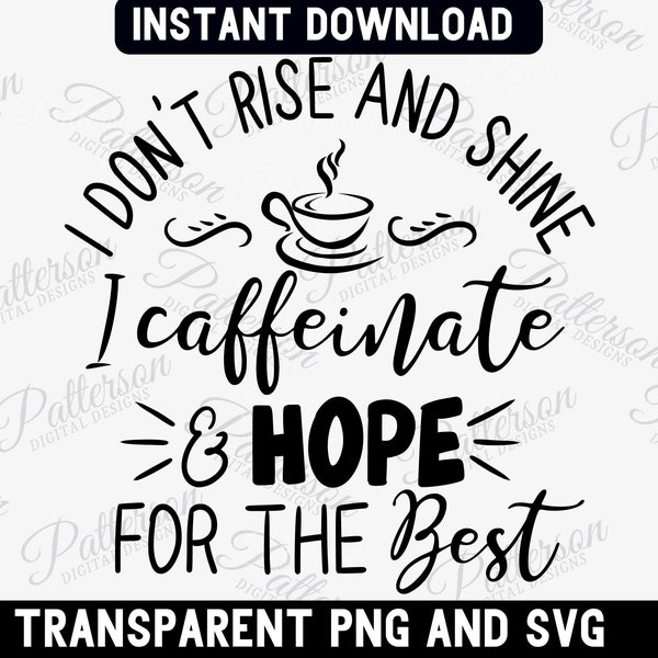 Funny Coffee Saying Svg, I Don't Rise and Shine SVG, Mom Life Svg, Sarcastic Coffee Quote Svg, Mothers Day PNG, Instant Digital Download